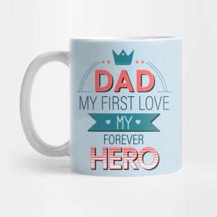 dad my first love my forever hero Mug